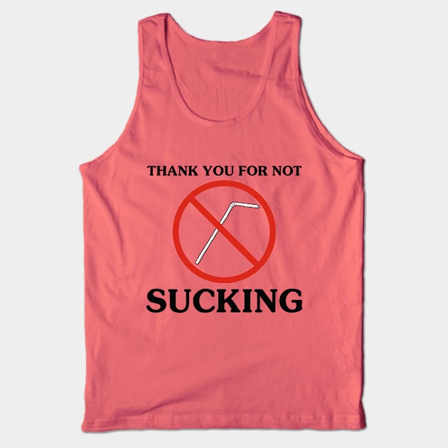 THANK YOU FOR NOT SUCKING Tank Top by Daily Drills 